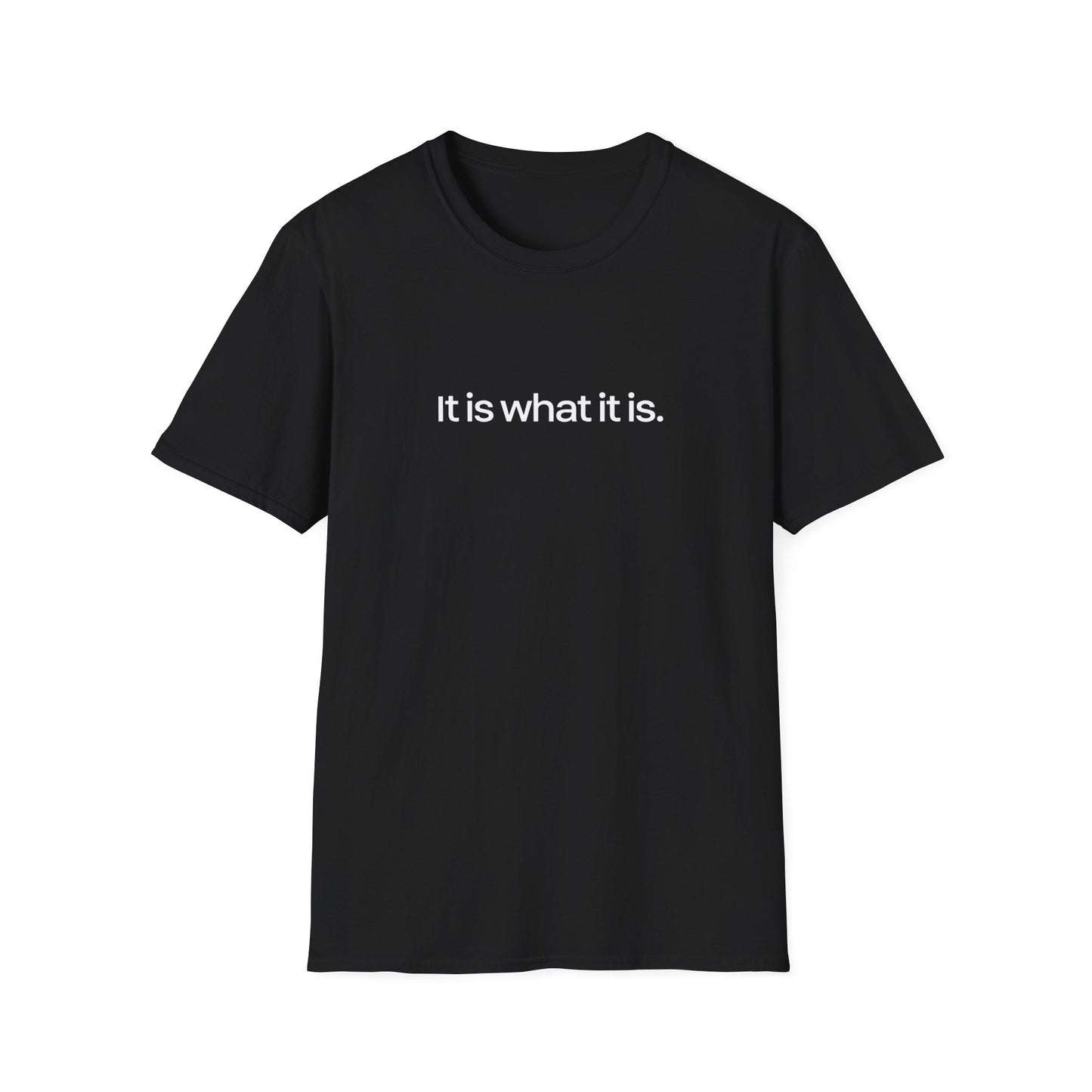 Is what it is || Unisex T-Shirt