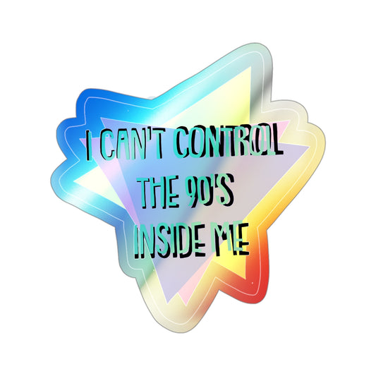 The 90's Inside Me || Holographic Sticker