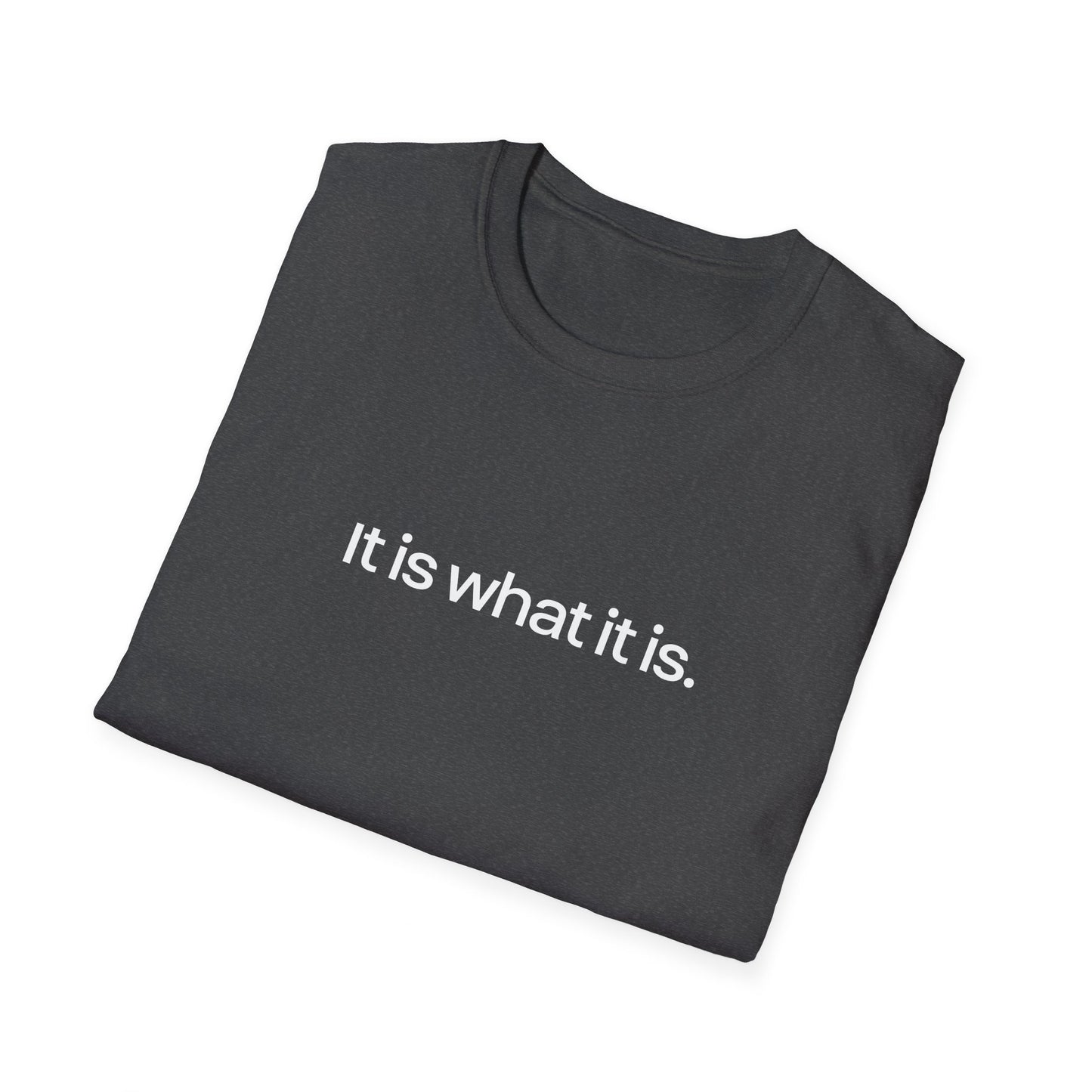 Is what it is || Unisex T-Shirt