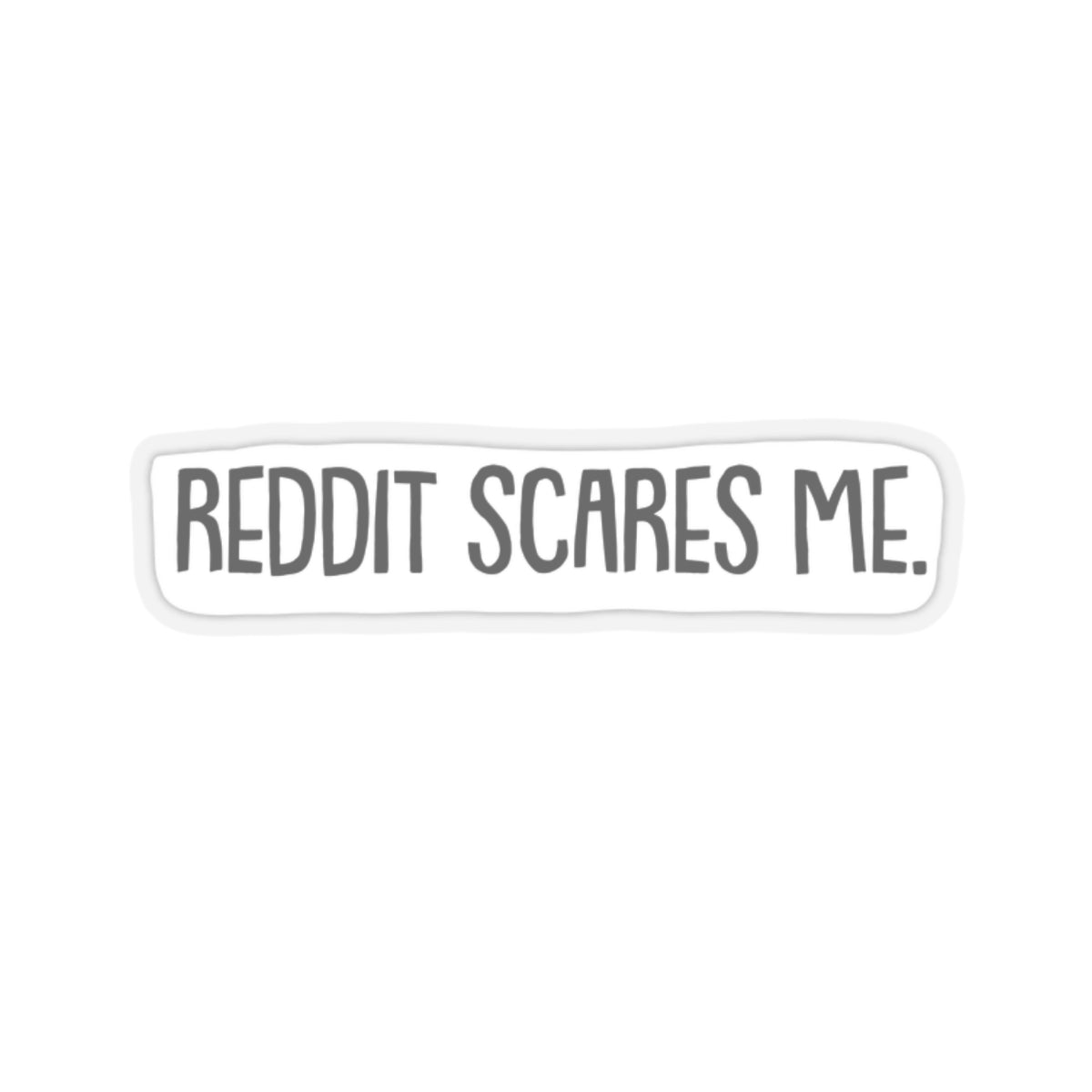 Reddit Scares Me || Sticker