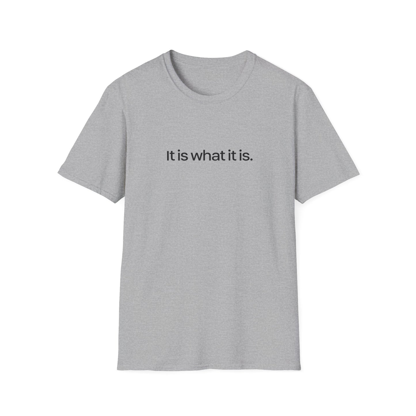 Is what it is || Unisex T-Shirt